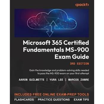Microsoft 365 Certified Fundamentals MS-900 Exam Guide - Third Edition