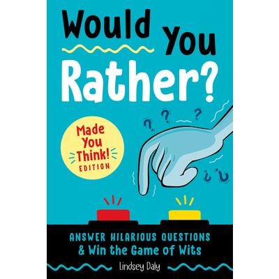 Would You Rather? Made You Think! Edition