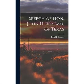 Speech of Hon. John H. Reagan, of Texas