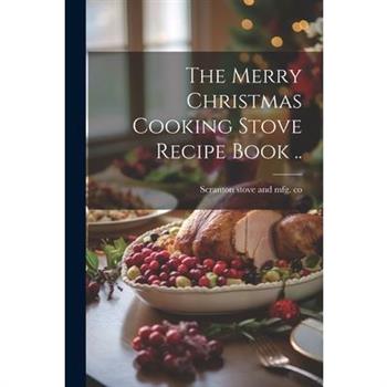 The Merry Christmas Cooking Stove Recipe Book ..