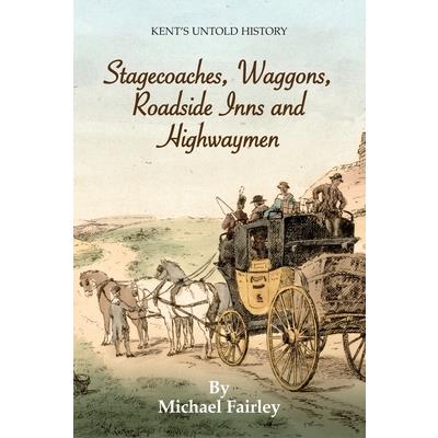 Stagecoaches, Waggons, Roadside Inns and Highwaymen
