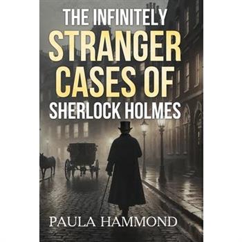 The Infinitely Stranger Cases of Sherlock Holmes