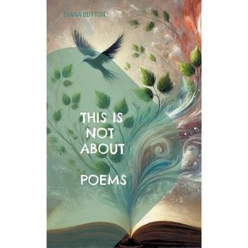 This Is Not About Poems