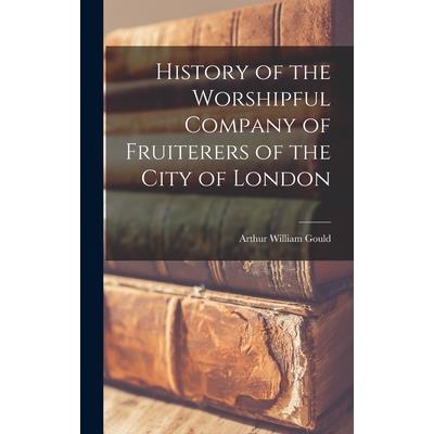 History of the Worshipful Company of Fruiterers of the City of London