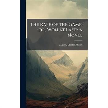 The Rape of the Gamp; or, Won at Last!