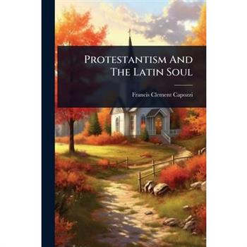 Protestantism And The Latin Soul