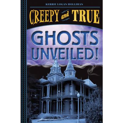 Ghosts Unveiled! (Creepy and True #2)
