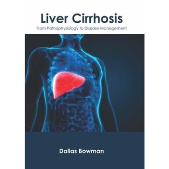 Liver Cirrhosis: From Pathophysiology to Disease Management
