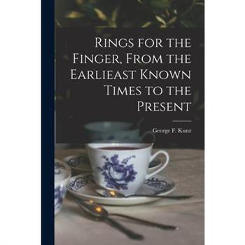 Rings for the Finger, From the Earlieast Known Times to the Present
