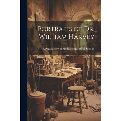 Portraits of Dr. William Harvey