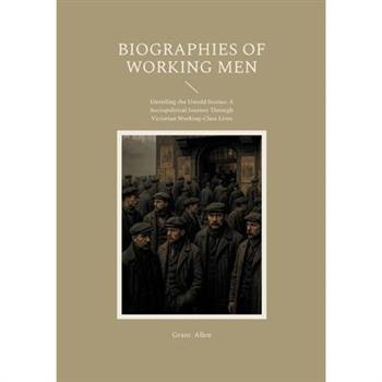 Biographies of Working Men