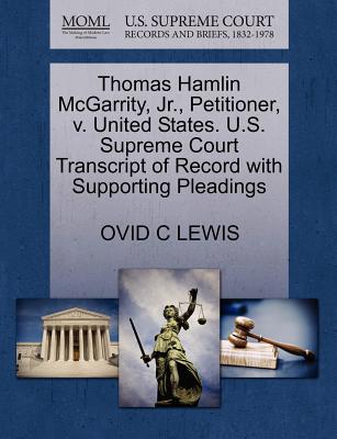 Thomas Hamlin McGarrity, Jr., Petitioner, V. United States. U.S. Supreme Court Transcript of Record with Supporting Pleadings