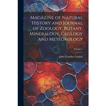 Magazine of Natural History and Journal of Zoology, Botany, Mineralogy, Geology and Meteorology; Volume 7