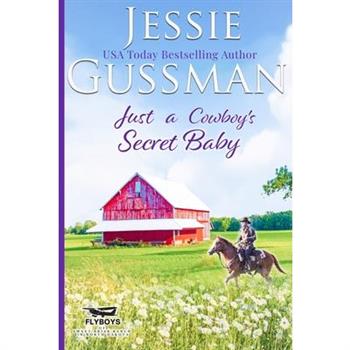 Just a Cowboy's Secret Baby (Sweet Western Christian Romance Book 6) (Flyboys of Sweet Briar Ranch in North Dakota)