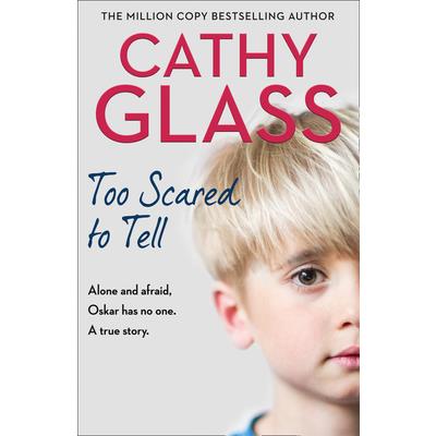 Too Scared to Tell: Abused and Alone, Oskar Has No One. a True Story.