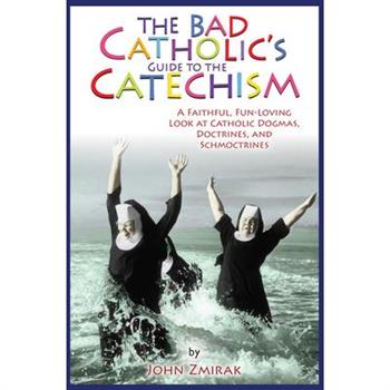 The Bad Catholic's Catechism