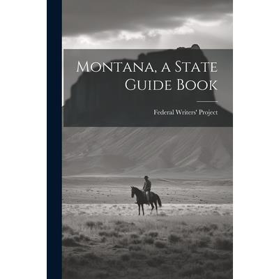 Montana, a State Guide Book