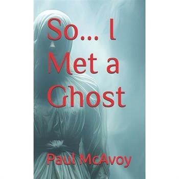 So... I Met a Ghost