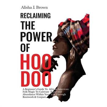 Reclaiming The Power Of Hoodoo