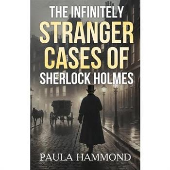 The Infinitely Stranger Cases of Sherlock Holmes