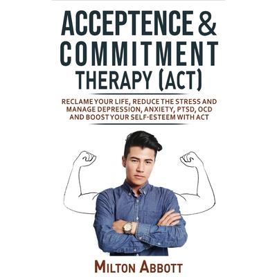 Acceptance and Commitment Therapy - ACT