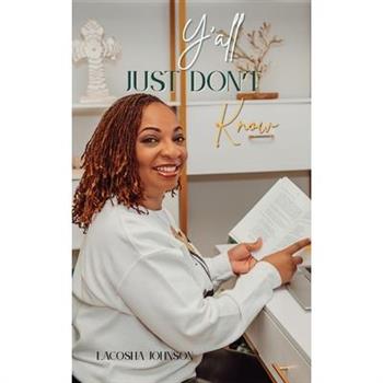 Y’all Just Don’t Know