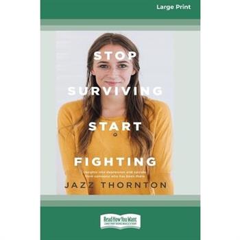 Stop Surviving Start Fighting (16pt Large Print Edition)