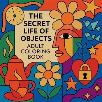 The Secret Life of Objects - Adult Coloring Book