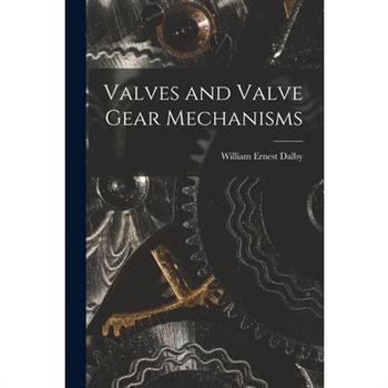 Valves and Valve Gear Mechanisms