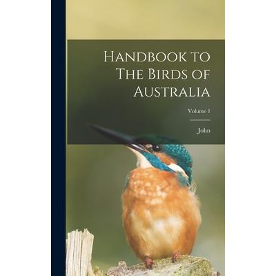 Handbook to The Birds of Australia; Volume 1