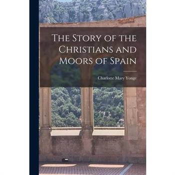 The Story of the Christians and Moors of Spain
