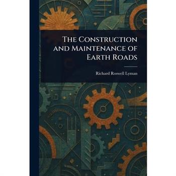 The Construction and Maintenance of Earth Roads