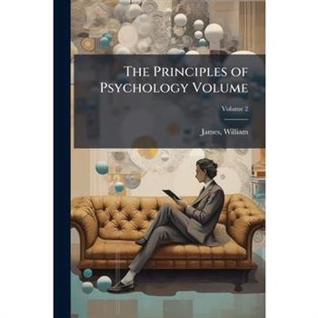 The Principles of Psychology Volume