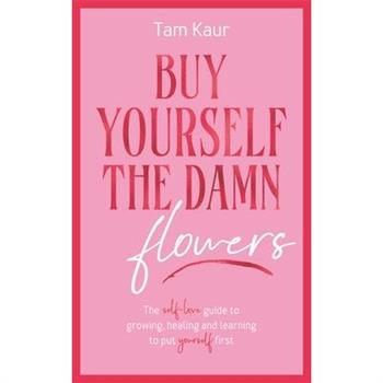 Buy Yourself the Damn Flowers