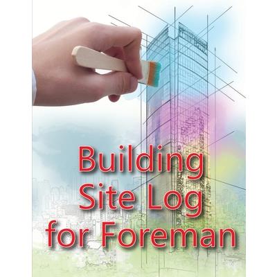 Building Site Log for Foreman