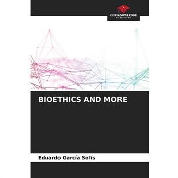 Bioethics and More