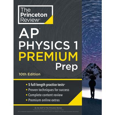 Princeton Review AP Physics 1 Premium Prep, 10th Edition