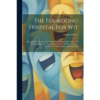 The Foundling Hospital For Wit