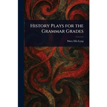 History Plays for the Grammar Grades
