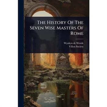 The History Of The Seven Wise Masters Of Rome