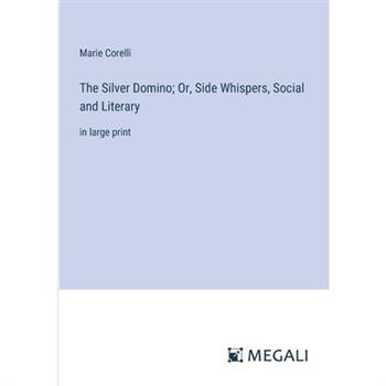The Silver Domino; Or, Side Whispers, Social and Literary