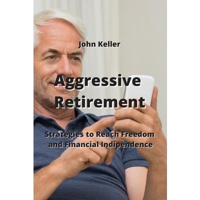 Aggressive Retirement