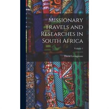Missionary Travels and Researches in South Africa; Volume 1