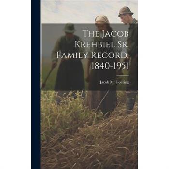 The Jacob Krehbiel Sr. Family Record, 1840-1951
