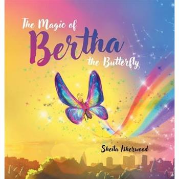 The Magic of Bertha the Butterfly