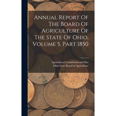 Annual Report Of The Board Of Agriculture Of The State Of Ohio, Volume 5, Part 1850