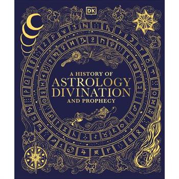 A History of Astrology, Divination and Prophecy