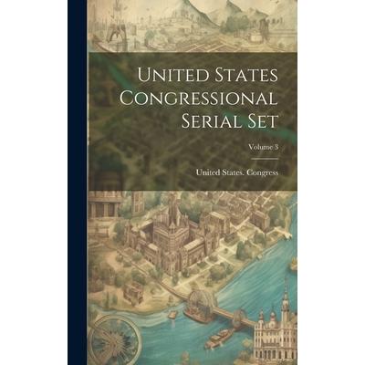 United States Congressional Serial Set; Volume 3