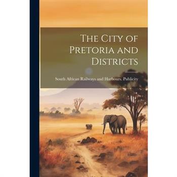 The City of Pretoria and Districts