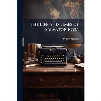 The Life and Times of Salvator Rosa